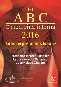 El ABC de la Medicina Interna 2016. Anticuerpos monoclonales - Francisco Moreno Sánchez - E-Book
