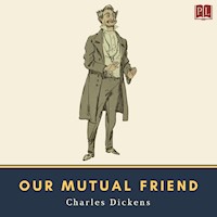 Our Mutual Friend - Charles Dickens. - Hörbuch