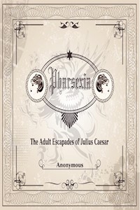 Pharsexia: The Adult Version of The Escapades of Caesar - anonymous - E-Book
