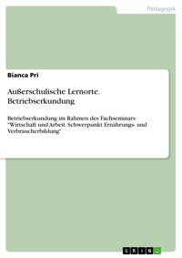 Außerschulische Lernorte. Betriebserkundung - Bianca Pri - E-Book