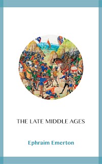 The Late Middle Ages - Ephraim Emerton - E-Book