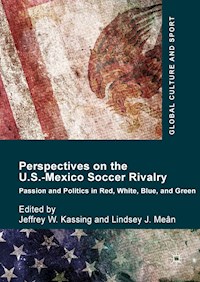 Perspectives on the U.S.-Mexico Soccer Rivalry -  - E-Book