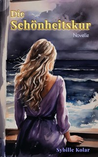 Die Schönheitskur - Sybille Kolar - E-Book