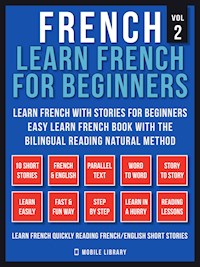 French - Learn French for Beginners - Learn French With Stories for Beginners (Vol 2) - Mobile Library - E-Book