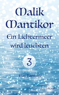 Malik Mantikor: Ein Lichtermeer wird leuchten - I. Tame - E-Book