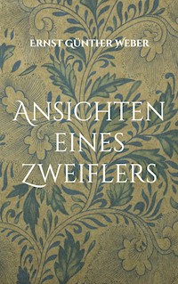 Ansichten eines Zweiflers - Ernst Günther Weber - E-Book