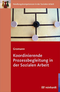 Koordinierende Prozessbegleitung in der Sozialen Arbeit - Petra Gromann - E-Book