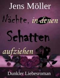 Nächte, in denen Schatten aufziehen - Jens  Möller - E-Book