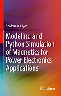 Modeling and Python Simulation of Magnetics for Power Electronics Applications - Shivkumar V. Iyer - E-Book