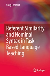 Referent Similarity and Nominal Syntax in Task-Based Language Teaching - Craig Lambert - E-Book