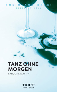 Rheinland-Krimi 5: Tanz ohne Morgen - Caroline Martin - E-Book