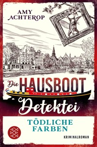 Die Hausboot-Detektei - Tödliche Farben - Amy Achterop - E-Book