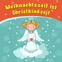 Weihnachtszeit ist Christkindzeit - Bettina Barth - Hörbuch