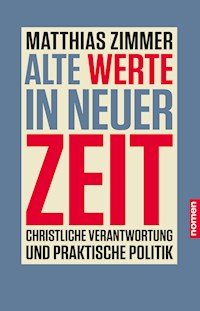 Alte Werte in neuer Zeit - Matthias Zimmer - E-Book
