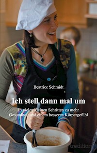 Ich stell dann mal um - Beatrice Schmidt - E-Book