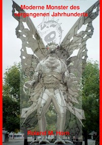 Moderne Monster des vergangenen Jahrhunderts - Roland M. Horn - E-Book
