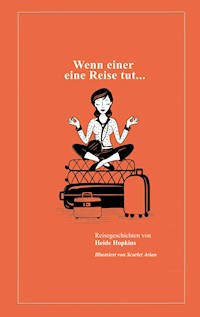 Wenn einer eine Reise tut... - Heide Hopkins - E-Book