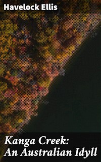 Kanga Creek: An Australian Idyll - Havelock Ellis - E-Book