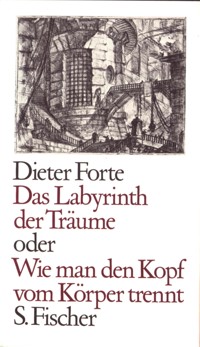 Das Labyrinth der Träume oder Wie man den Kopf vom Körper trennt - Dieter Forte - E-Book