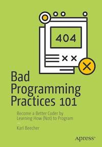 Bad Programming Practices 101 - Karl Beecher - E-Book