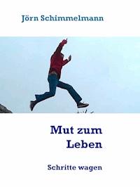 Mut zum Leben - Jörn Schimmelmann - E-Book