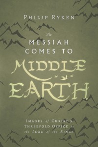 The Messiah Comes to Middle-Earth - Philip Ryken - E-Book