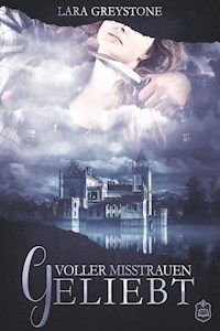 Voller Misstrauen geliebt - Lara Greystone - E-Book