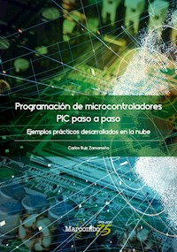 Programación de microcontroladores paso a paso - Carlos Ruiz Zamarreño - E-Book