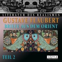 Briefe aus dem Orient - Teil 2 - Gustave Flaubert - Hörbuch