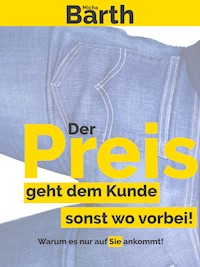 Der Preis geht dem Kunden sonst wo vorbei - Micha Barth - E-Book