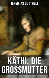 Käthi, die Grossmutter - Jeremias Gotthelf - E-Book