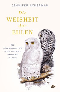 Die Weisheit der Eulen - Jennifer Ackerman - E-Book