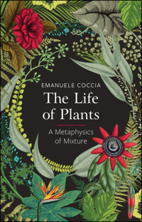 The Life of Plants - Emanuele Coccia - E-Book