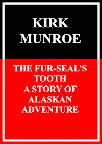 The Fur-Seals Tooth - Kirk Munroe - E-Book
