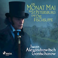 Ein Monat Mai in St. Petersburg / Die Fischsuppe (Ungekürzt) - Iwan Alexandrowitsch Gontscharow - Hörbuch