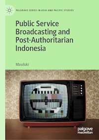 Public Service Broadcasting and Post-Authoritarian Indonesia - Masduki - E-Book