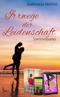 Irrwege der Leidenschaft - Katharina Mohini - E-Book