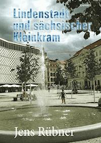 Lindenstadt und sächsischer Kleinkram - Jens Rübner - E-Book