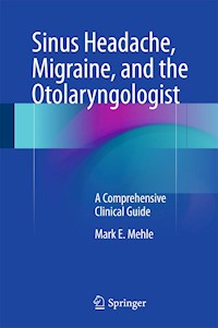 Sinus Headache, Migraine, and the Otolaryngologist -  - E-Book