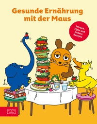 Gesunde Ernährung mit der Maus - ZS-Team - E-Book