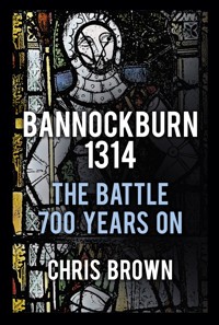 Bannockburn 1314 - Dr Chris Brown - E-Book