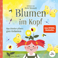 Blumen im Kopf. Opa Günther pflanzt gute Gedanken - Lisa Wirth - Hörbuch