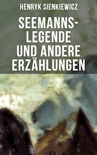 Seemanns-Legende und andere Erzählungen - Henryk Sienkiewicz - E-Book