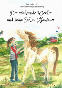 Der wiehernde Wecker und seine Schlau-Abenteuer - Jeannette Hix - E-Book