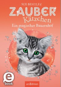 Zauberkätzchen – Ein magischer Bauernhof - Sue Bentley - E-Book