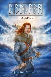 Eiselfen: Hexenjagd - Josefine Gottwald - E-Book