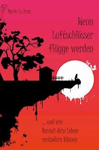 Wenn Luftschlösser flügge werden - Marie Lu Pera - E-Book