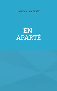 En Aparté - Isabelle Alma FRANC - E-Book