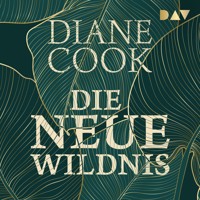 Die neue Wildnis - Diane Cook - Hörbuch