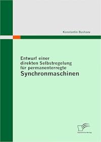 Entwurf einer direkten Selbstregelung für permanenterregte Synchronmaschinen - Konstantin Bushaev - E-Book